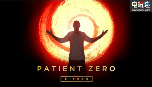厉害了，《杀手6》年度版来袭  含新战役“Patient Zero” 杀手6 Io Interactive 杀手 Hitman PC Xbox One PS4 电玩迷资讯  第1张