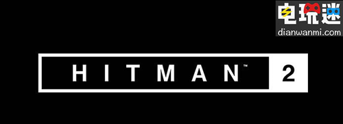 《杀手2》将发布最新消息？IOI宣布杀手最新消息 Hitman 杀手 电玩迷资讯  第2张