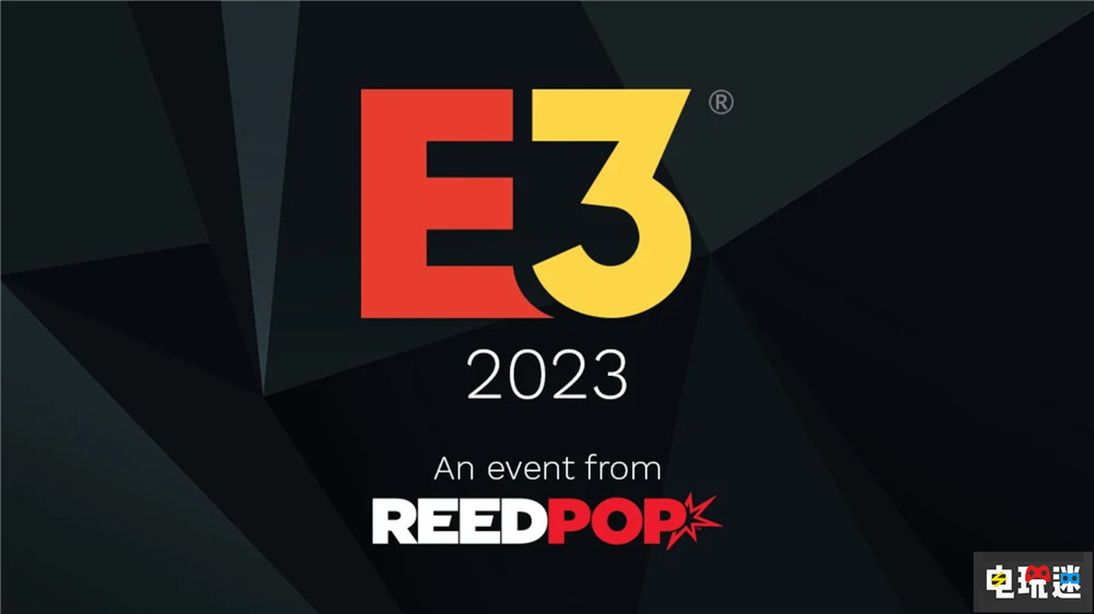 E3 2023正式取消 展会规模不足以支撑 游戏展会 E3 2023 E3 电玩迷资讯  第1张